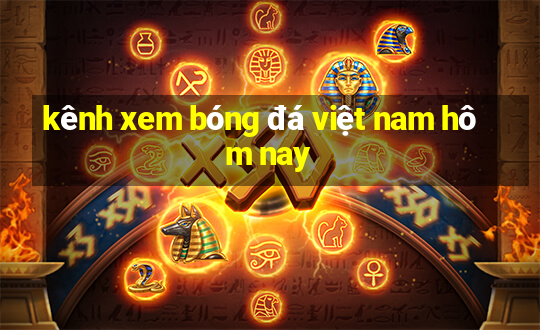 kênh xem bóng đá việt nam hôm nay