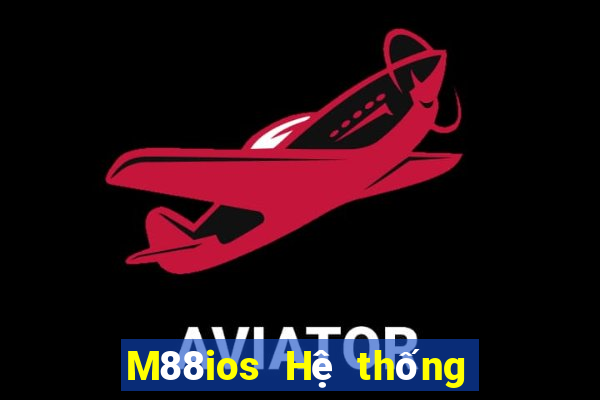 M88ios Hệ thống Dingfeng ios