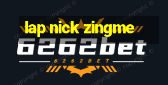 lap nick zingme