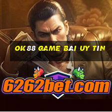 Ok88 Game Bài Uy Tín