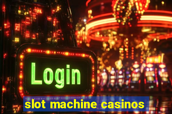 slot machine casinos