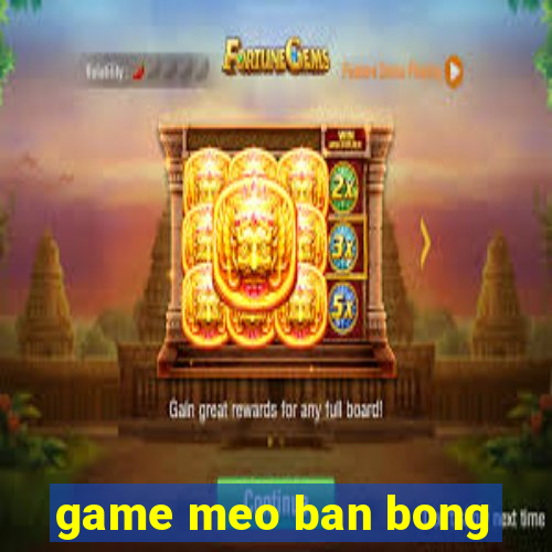 game meo ban bong