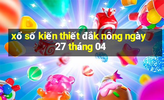 xổ số kiến thiết đắk nông ngày 27 tháng 04