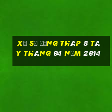 xổ số đồng tháp 8 tây tháng 04 năm 2014