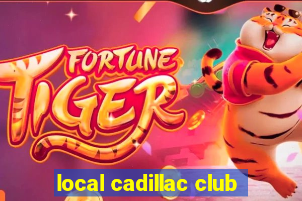 local cadillac club