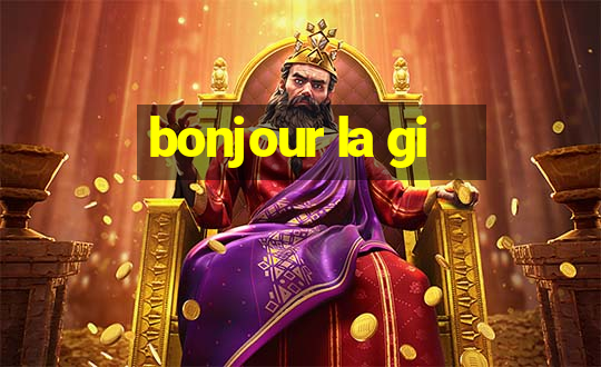 bonjour la gi