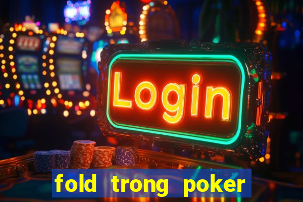 fold trong poker là gì