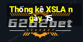 Thống kê XSLA ngày 15