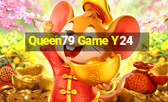 Queen79 Game Y24