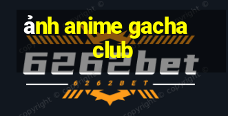 ảnh anime gacha club