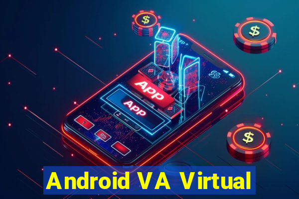 Android VA Virtual