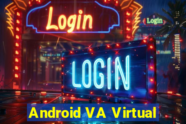 Android VA Virtual