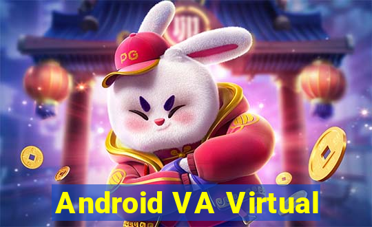 Android VA Virtual