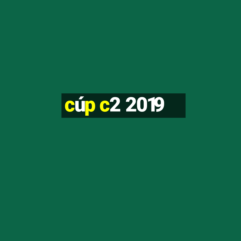 cúp c2 2019