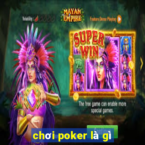 chơi poker là gì