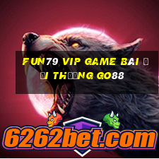 Fun79 Vip Game Bài Đổi Thưởng Go88