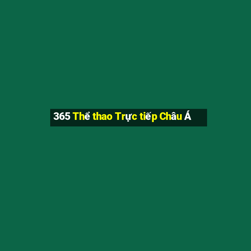 365 Thể thao Trực tiếp Châu Á