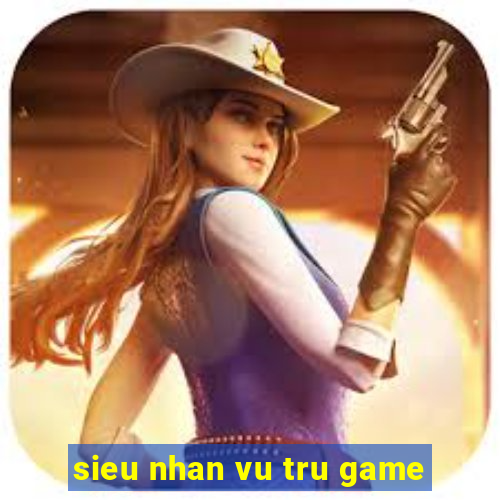 sieu nhan vu tru game