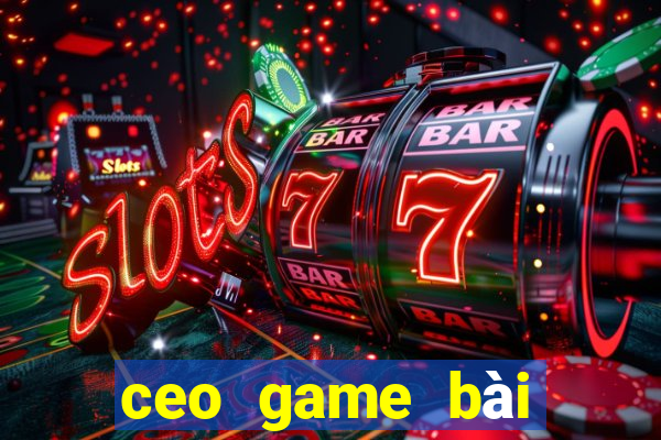 ceo game bài trực tuyến