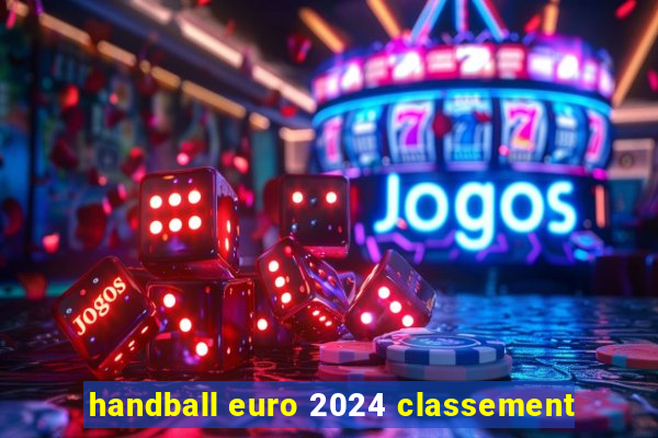 handball euro 2024 classement