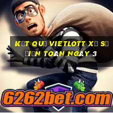 kết quả vietlott xổ Số Điện Toán ngày 3