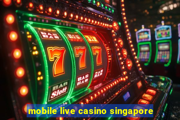 mobile live casino singapore