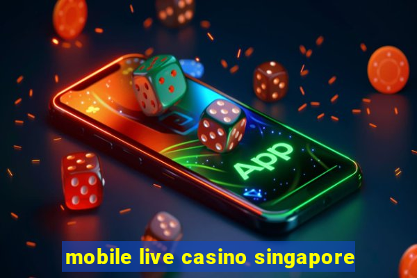 mobile live casino singapore