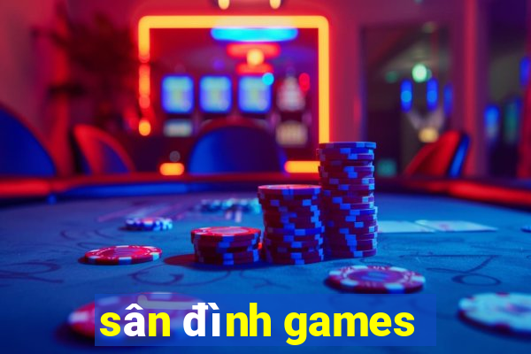 sân đình games