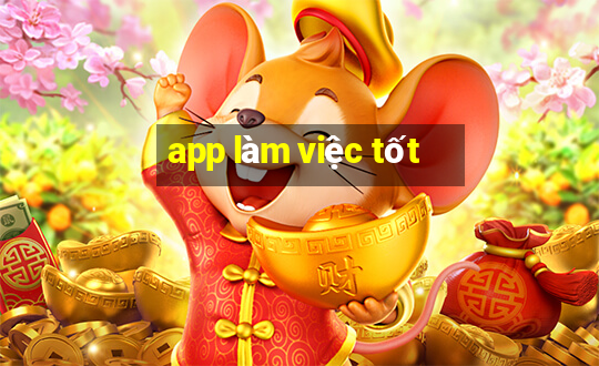 app làm việc tốt