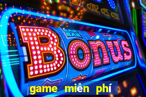 game miễn phí game miễn phí