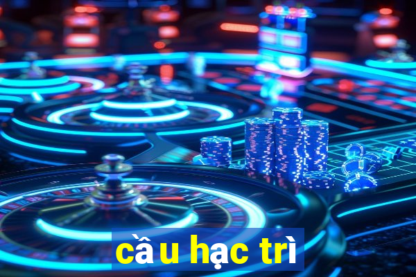 cầu hạc trì