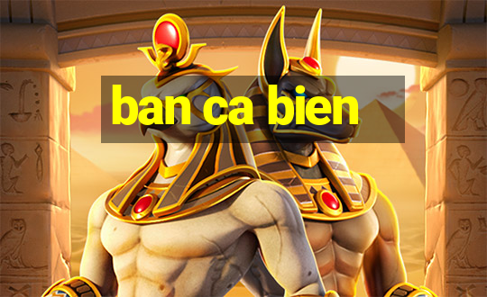 ban ca bien