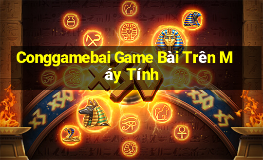 Conggamebai Game Bài Trên Máy Tính