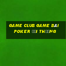 Game Club Game Bài Poker Đổi Thưởng