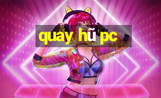 quay hũ pc