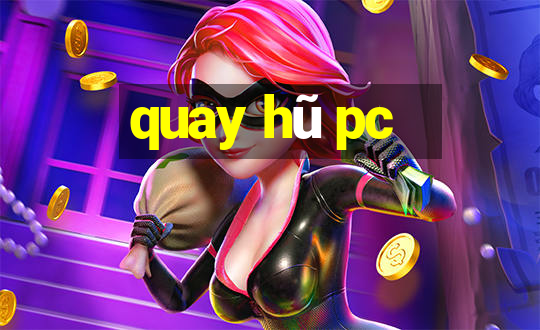 quay hũ pc