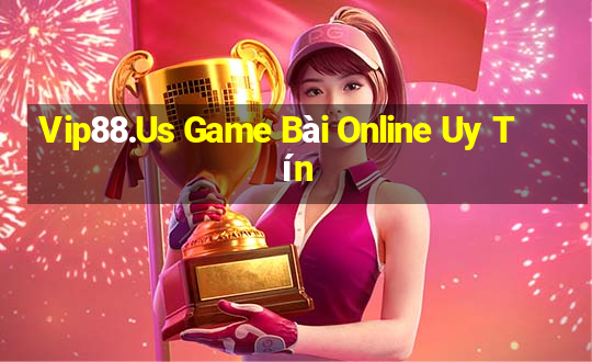 Vip88.Us Game Bài Online Uy Tín