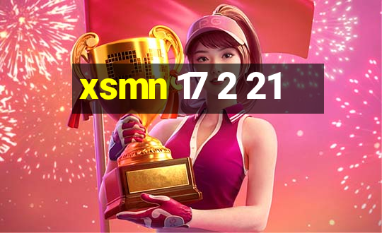 xsmn 17 2 21