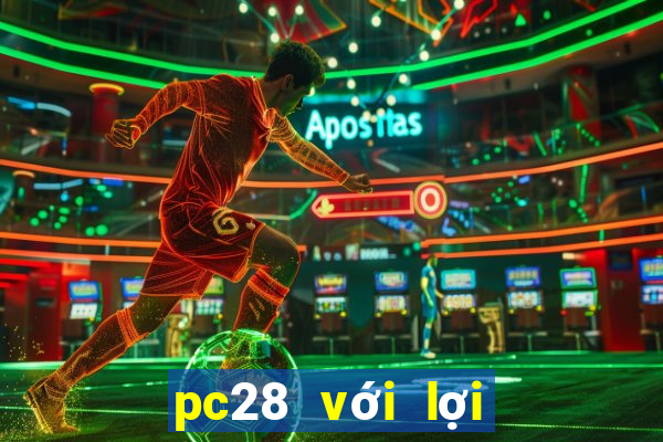 pc28 với lợi nhuận lớn