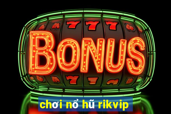 chơi nổ hũ rikvip