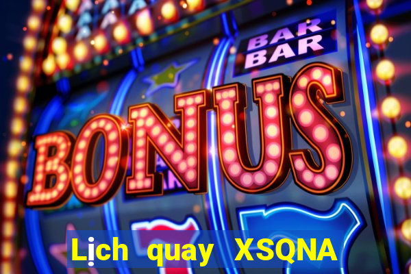 Lịch quay XSQNA ngày 17