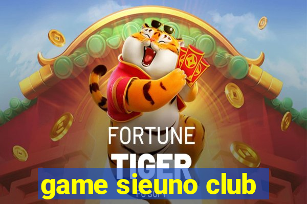 game sieuno club