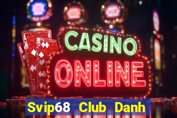 Svip68 Club Danh Bai Sanh Rong