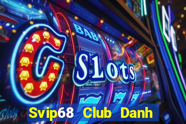 Svip68 Club Danh Bai Sanh Rong