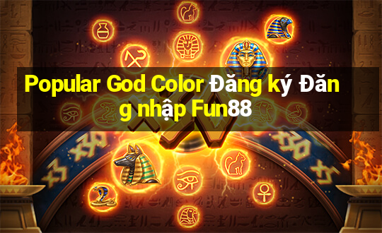 Popular God Color Đăng ký Đăng nhập Fun88