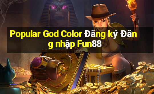 Popular God Color Đăng ký Đăng nhập Fun88