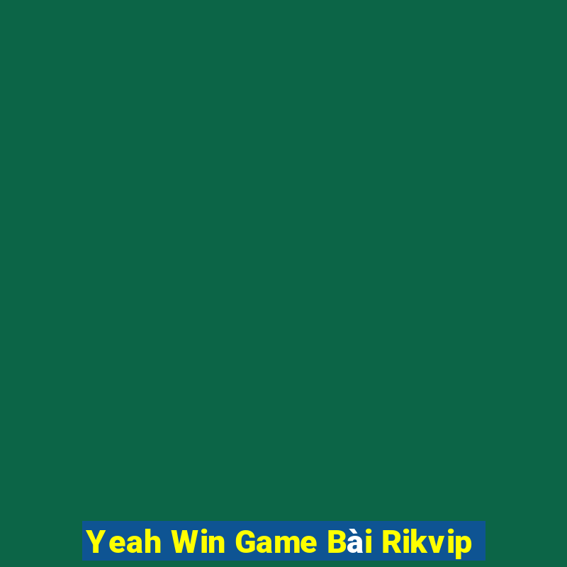 Yeah Win Game Bài Rikvip