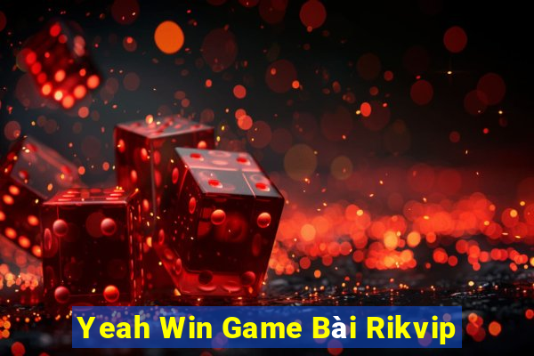 Yeah Win Game Bài Rikvip