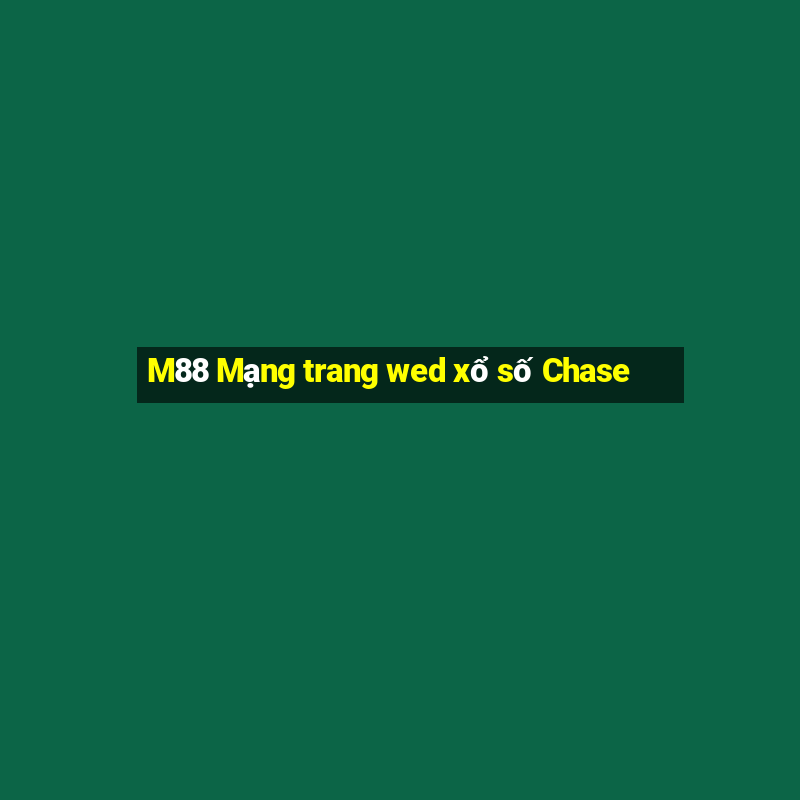 M88 Mạng trang wed xổ số Chase