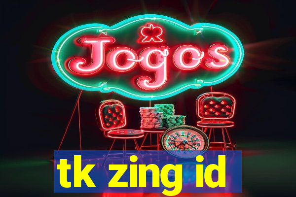 tk zing id